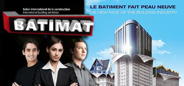 
BATIMAT 2011:



Batimat est le leader mondial des salons de la construction. Il rassemble à Paris, tous les deux ans, l’offre internationale la plus exhaustive de produits, de matériels et de services, et le plus grand nombre de professionnels français et internationaux (maîtres d’œuvre, maîtres d’ouvr...

